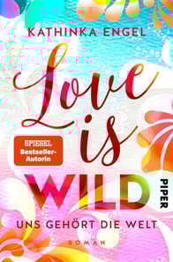 Love is Wild – Uns gehört die Welt