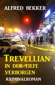 Trevellian: In der Tiefe verborgen: Kriminalroman