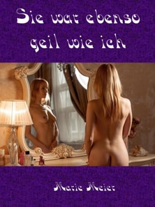 Sie war ebenso geil wie ich