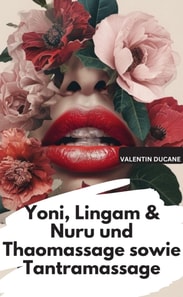 Yoni, Lingam & Nuru und Thaomassage sowie Tantramassage