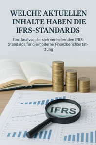 Internationale Rechnungslegung - Eine Analyse der sich verändernden IFRS-Standards für die moderne Finanzberichte