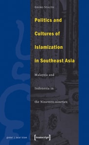 Politics and Cultures of Islamization in Southeast Asia