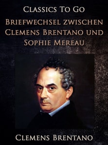 Briefwechsel zwischen Clemens Brentano und Sophie Mereau