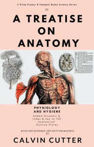 Treatise on Anatomy: Physiology and Hygiene