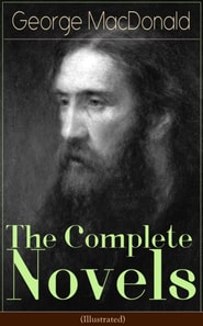 Complete Novels of George MacDonald (Illustrated)