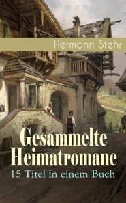 Gesammelte Heimatromane: 15 Titel in einem Buch