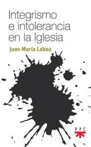 Integrismo e intolerancia en la Iglesia