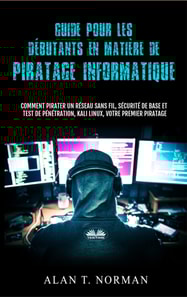 Guide Pour Les Débutants En Matière De Piratage Informatique