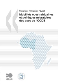 Cahiers de l'Afrique de l'Ouest Mobilites ouest-africaines et politiques migratoires des pays de l'OCDE