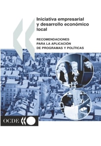 Iniciativa empresarial y desarrollo economico local recomendaciones para la aplicacion de programas y politicas