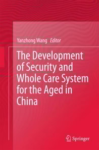 Development of Security and Whole Care System for the Aged in China