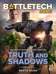BattleTech Legends: Truth and Shadows (The Proving Grounds Trilogy, Book Two)