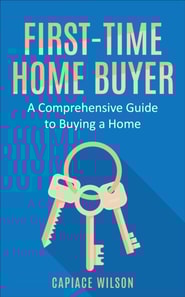 First-Time Home Buyer - A Comprehensive Guide to Buying a Home
