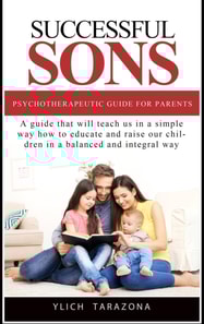 Successful Sons: Psychotherapeutic Guide for Parents