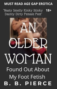 Older Woman: Found Out About My Foot Fetish