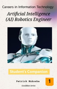 &quote;Careers in Information Technology: Artificial Intelligence (AI) Robotics Engineer&quote;