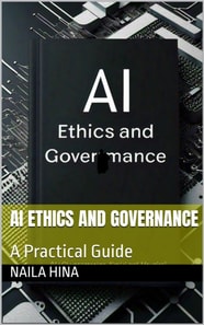 AI Ethics and Governance: A Practical Guide