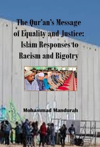 Qur'an's Message of Equality and Justice: Islam Responses to Racism and Bigotry