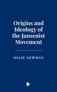 Origins and Ideology of the Jansenist Movement