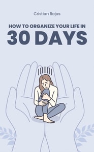 How to Organize Your Life in 30 Days