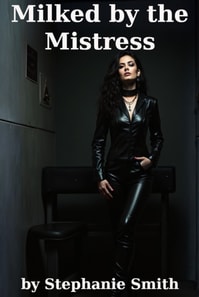 Milked by my Mistress