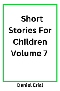 Short Stories For Children Volume 7