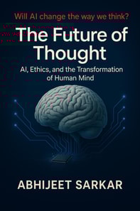 Future of Thought: AI, Ethics, and the Transformation of Human Mind