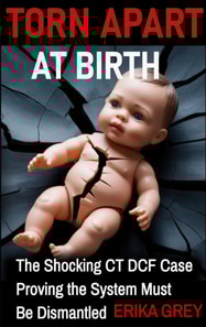 Torn Apart At Birth: The Shocking CT Case Proving the System Must Be Dismantled