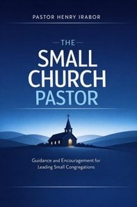 Small Church Pastor: Guidance and Encouragement for Leading Small Congregations