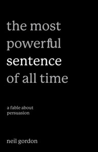 Most Powerful Sentence of All Time: A Fable About Persuasion