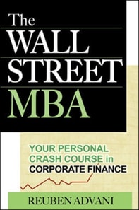 Wall Street MBA: Your Personal Crash Course in Corporate Finance