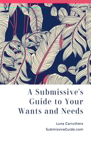 Submissive's Guide to Your Wants and Needs