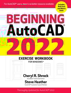 Beginning AutoCAD(R) 2022 Exercise Workbook
