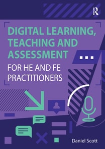 Digital Learning, Teaching and Assessment for HE and FE Practitioners