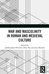 War and Masculinity in Roman and Medieval Culture