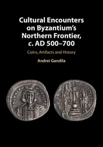 Cultural Encounters on Byzantium's Northern Frontier, c. AD 500-700