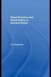 Penal Practice and Penal Policy in Ancient Rome