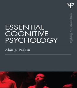 Essential Cognitive Psychology (Classic Edition)