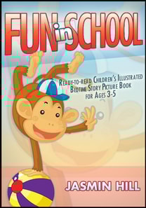 Fun In School: Ready-to-read Children's Illustrated Bedtime Story Picture Book For Ages 2-5