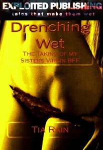 Drenching Wet: The Taking of my Sisters Virgin BFF
