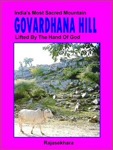 Govardhana Hill: India's Most Sacred Mountain - Lifted By The Hand Of God