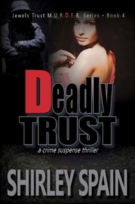 Deadly Trust (Book 4 of 6 in the Dark and Chilling Jewels Trust M.U.R.D.E.R.Series)