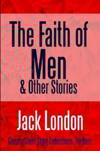 Faith of Men & Other Stories