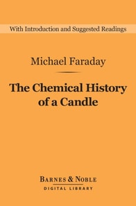 Chemical History of a Candle (Barnes & Noble Digital Library)