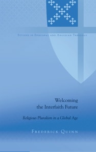 Welcoming the Interfaith Future : Religious Pluralism in a Global Age