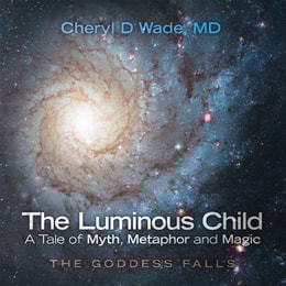 Luminous Child-A Tale of Myth, Metaphor and Magic
