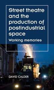 Street theatre and the production of postindustrial space