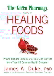 Green Pharmacy Guide to Healing Foods