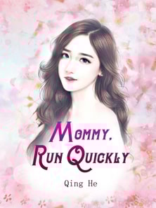 Mommy, Run Quickly