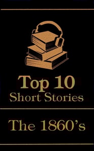 Top 10 Short Stories - The 1860's